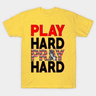 PLAY HARD PRAY HARD T-Shirt